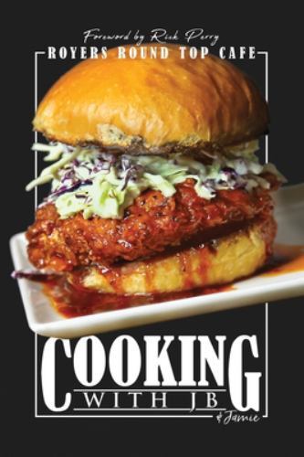 Cooking with JB & Jamie: Royers Round Top Ca- 9781632965059, paperback, Jb Royer