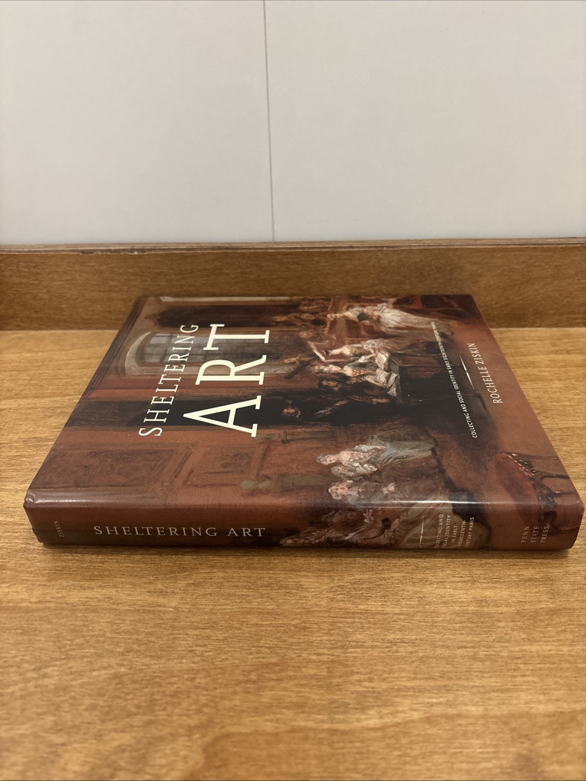 Sheltering Art : Collecting and Social Identity in Early Eighteenth-Century…