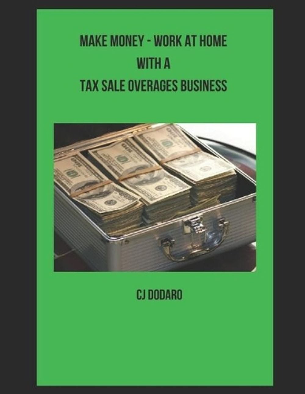 Make Money – Work at Home with a Tax Sale Overages Business by Cj Dodaro Paperba