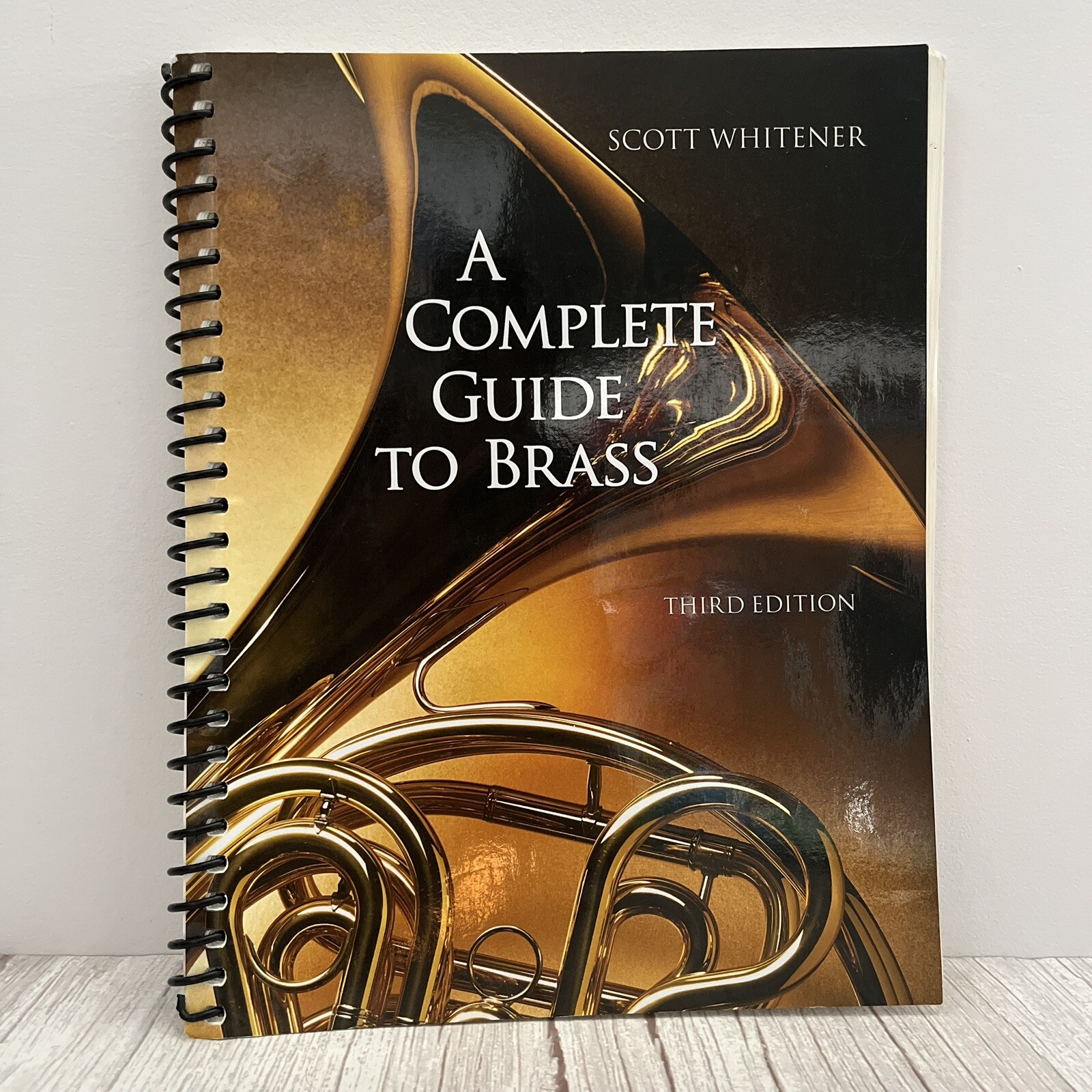 Complete Guide to Brass : Instruments and Technique by Scott Whitener with CD