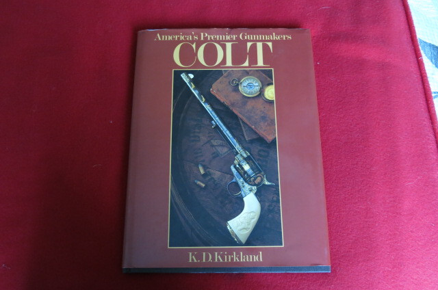 America’s Premier Gunmakers: Colt by Kirkland, K. D 110 Pages Must See