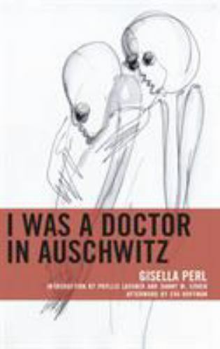 I Was a Doctor in Auschwitz (Lexington Studies in Jewish Literature) by Perl, G
