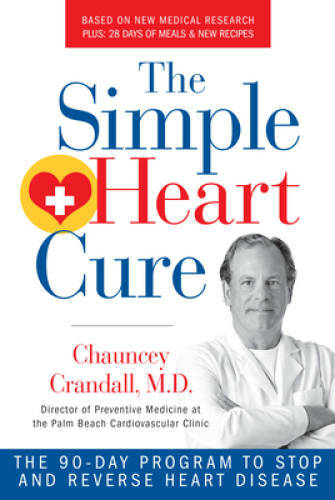 The Simple Heart Cure: The 90-Day Program to Stop and Reverse H – VERY GOOD