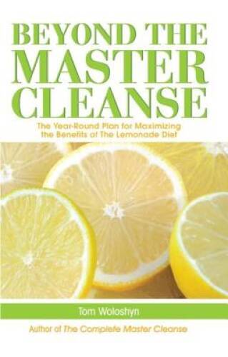 Beyond the Master Cleanse: The Year-Round Plan for Maximizing the Be – VERY GOOD