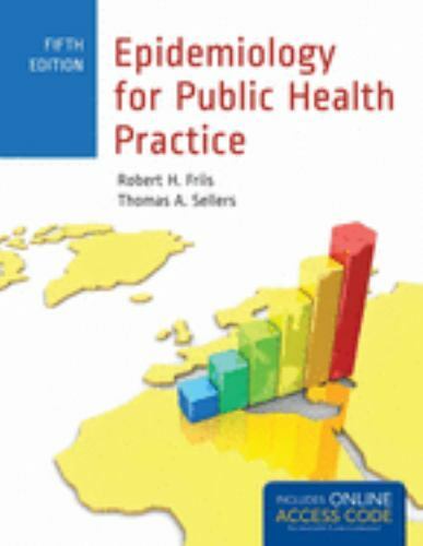 Epidemiology for Public Health Practice by Thomas Sellers and Robert H. Friis…