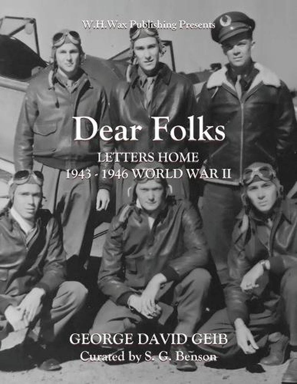 Dear Folks: Letters Home 1943-1946 World War II by George David Geib Paperback B
