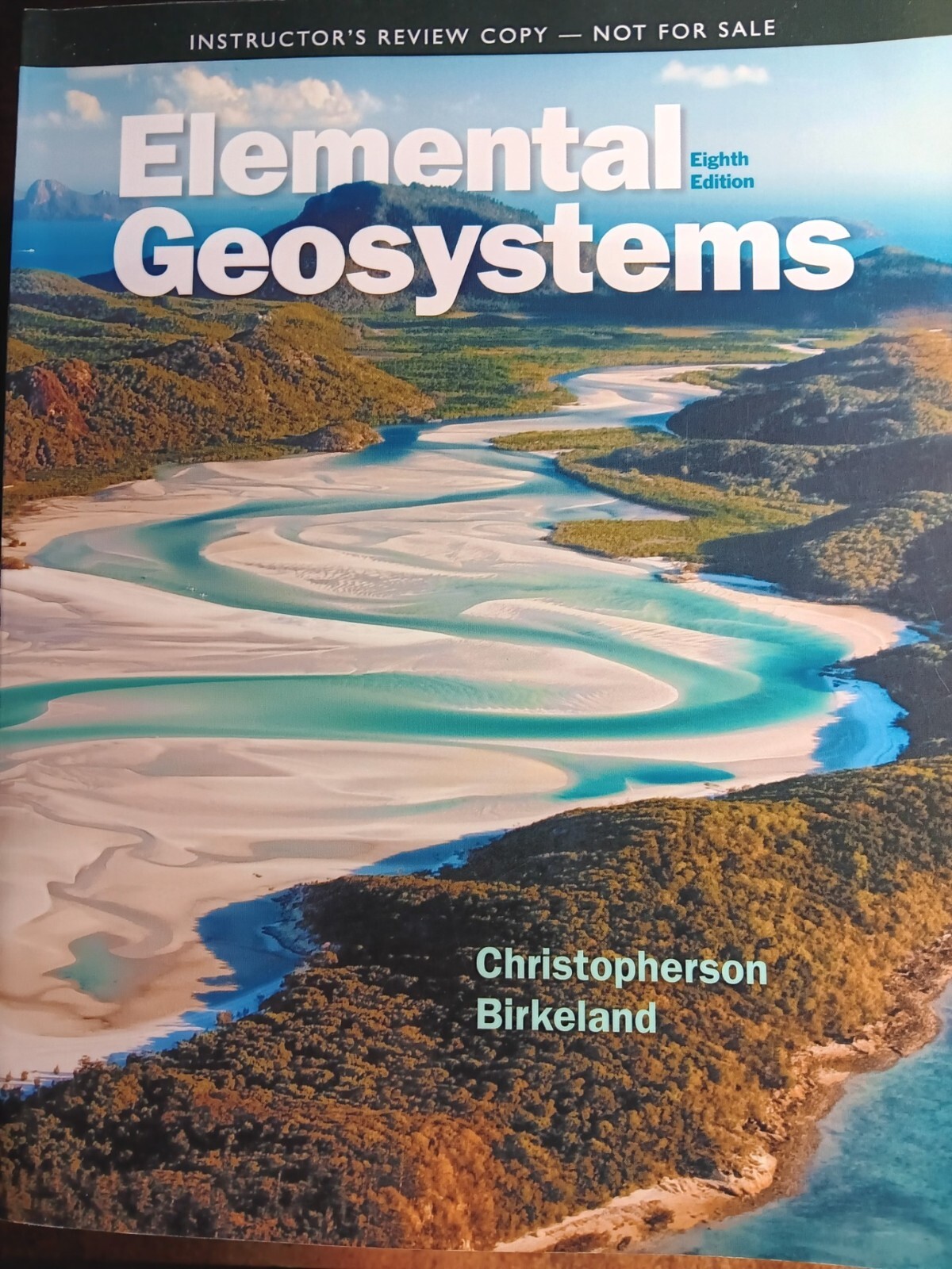 TEXT ONLY(INSTRUCTOR’S EDITION) Elemental Geosystems by Robert W. Christopherson