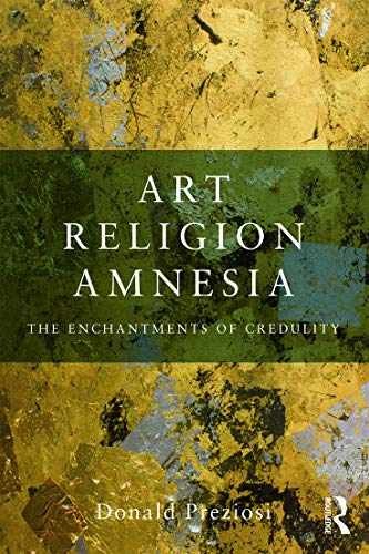 Art, Religion, Amnesia: The – Paperback, by Preziosi Donald – Very Good