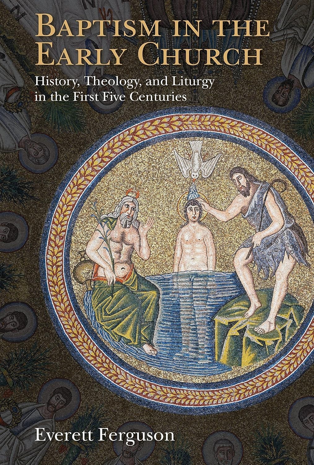 Baptism in the Early Church: History, Theology, and Liturgy Paperback 2013
