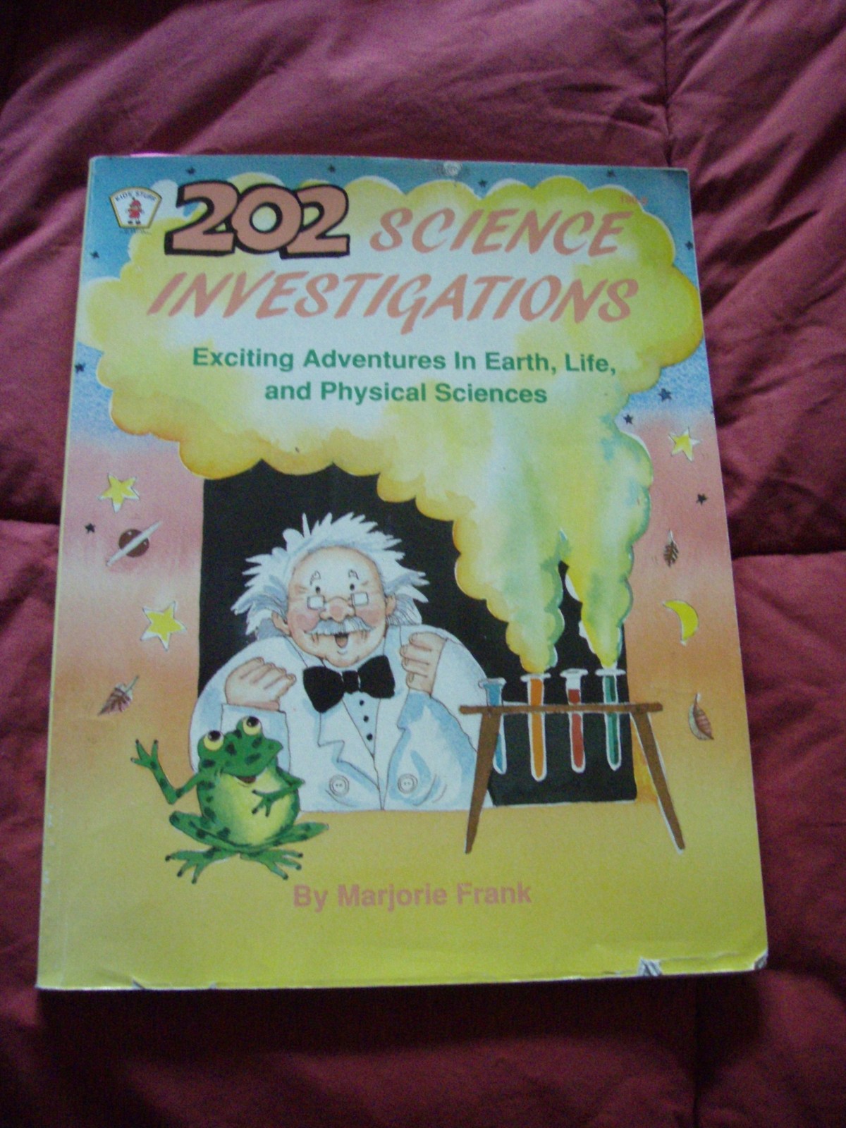 202 Science Investigations: Exciting Adventures In Earth, Life, And Physical…