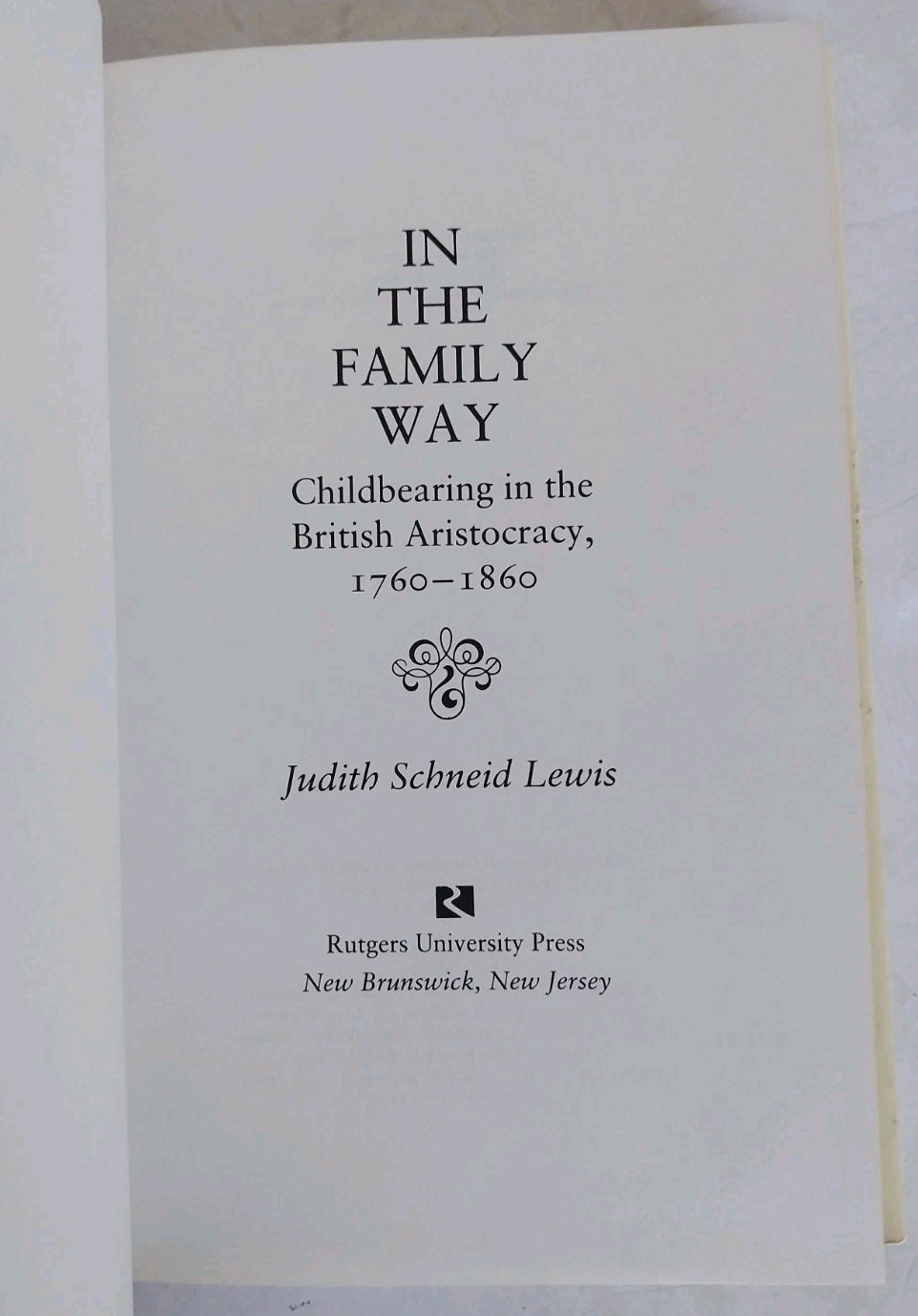 In the Family Way : Childbearing in the British Aristocracy, 1760-1860 by Judith