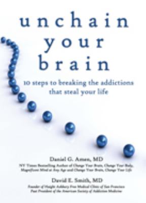 Unchain Your Brain by Daniel G. Amen; M.D.; David E. Smith; MD