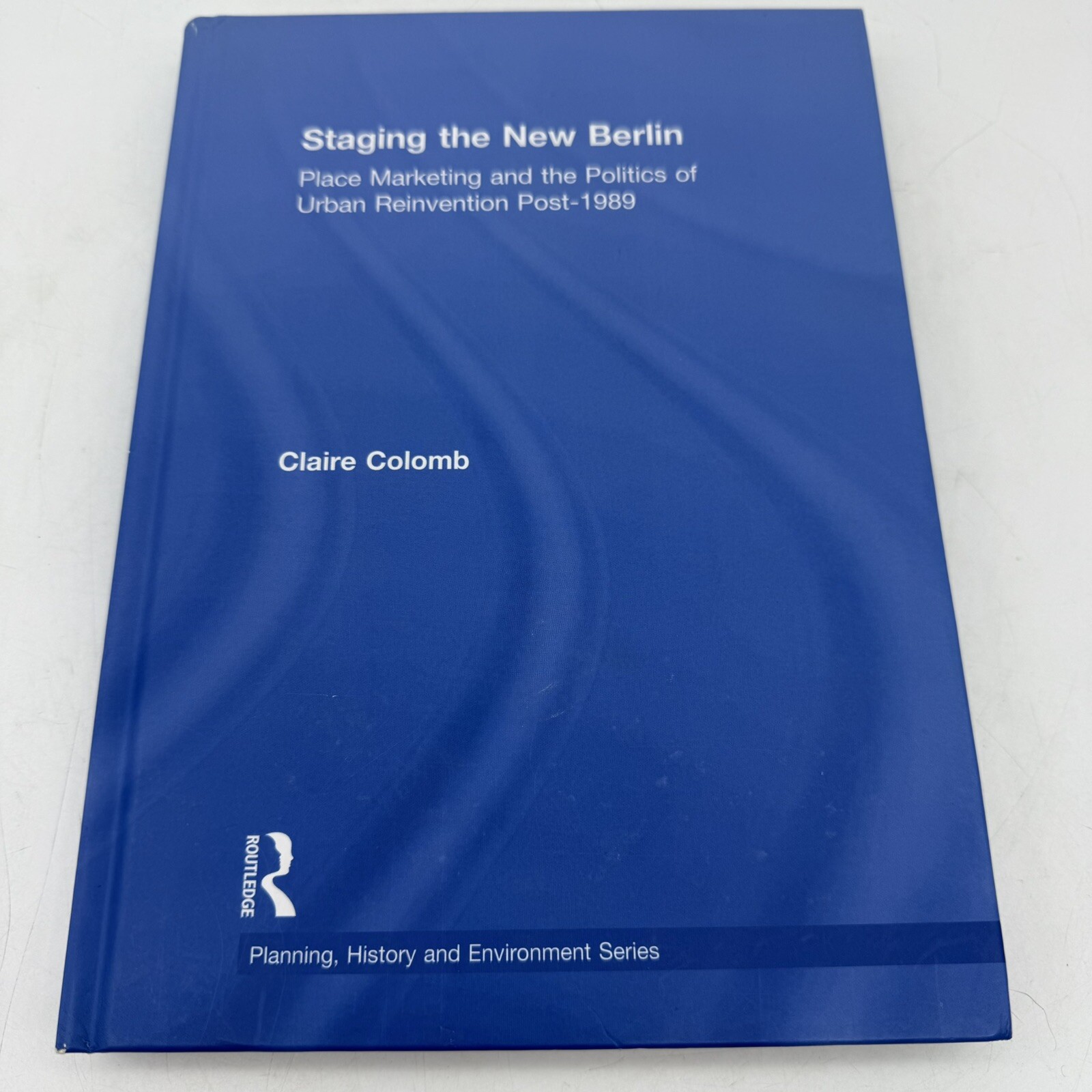 Staging The New Berlin – Claire Colomb – Rutledge – Planning, History And Envi *