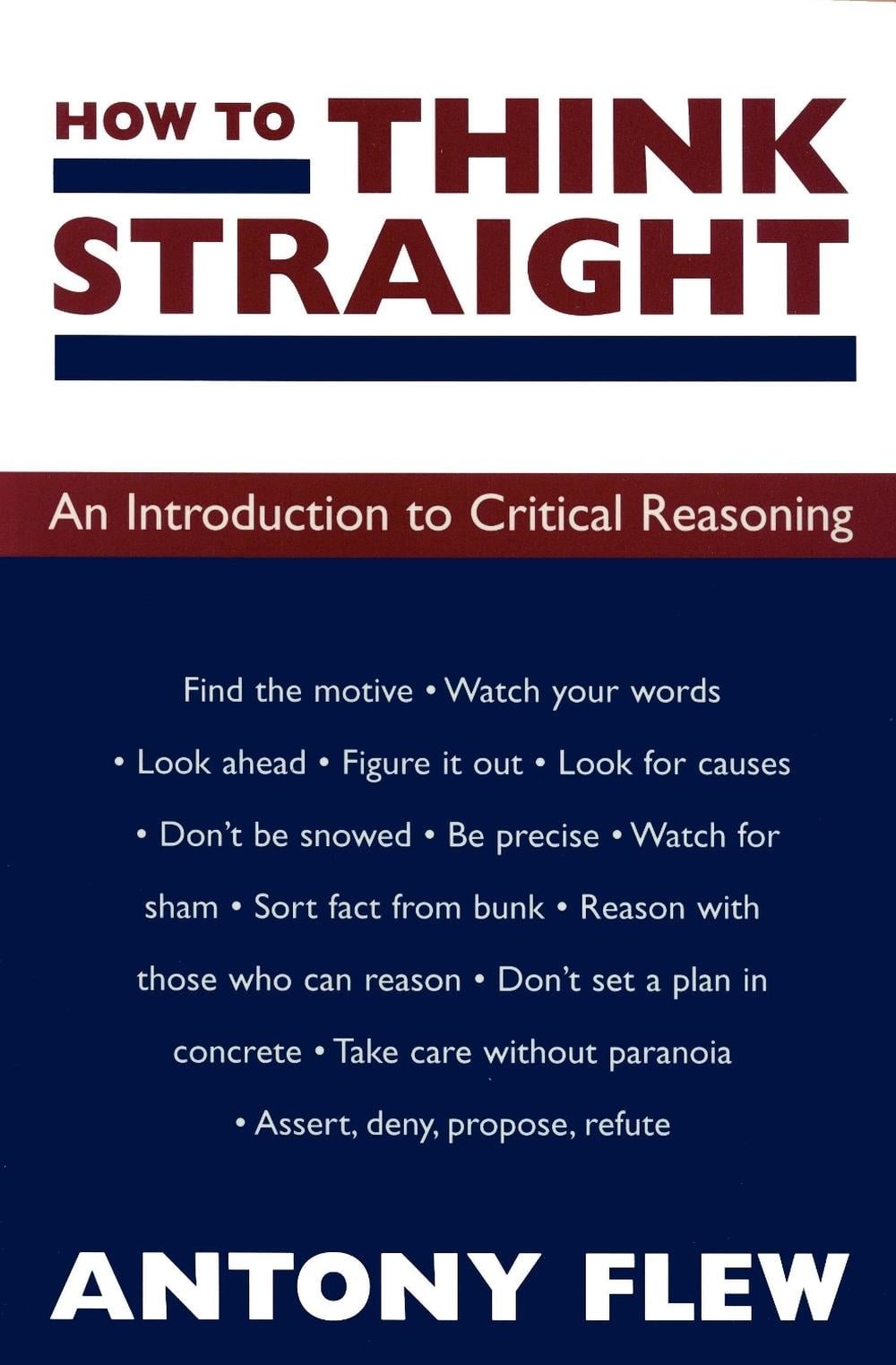 How to Think Straight: An Introduction to Critical Reasoning by Antony Flew (Eng