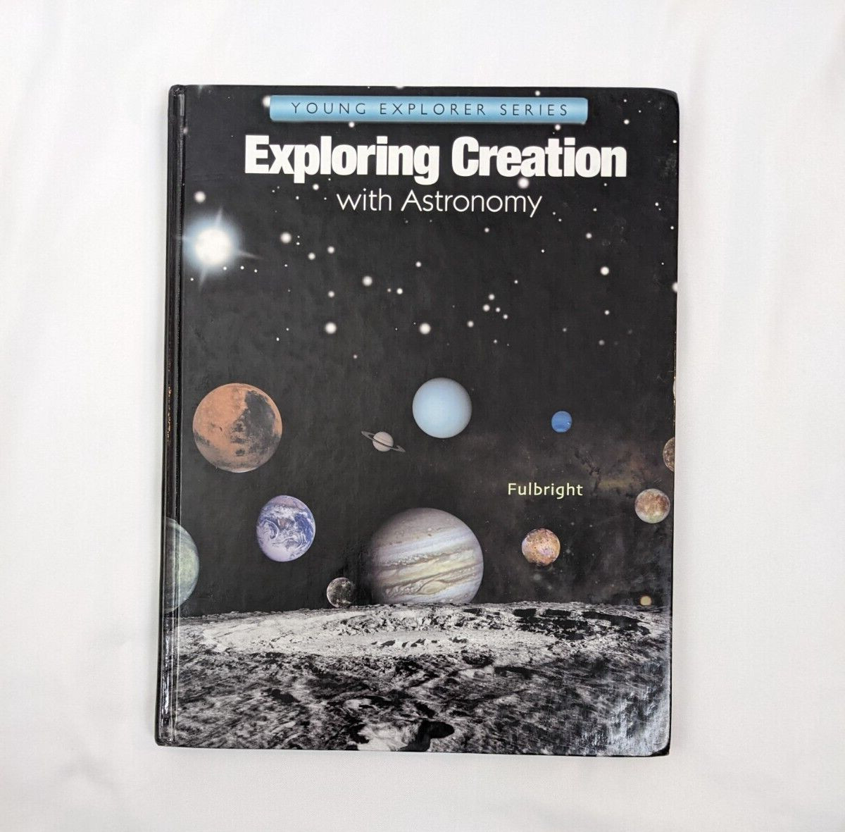 Exploring Creation With Astronomy (Young Explorer Series) ~ Jeannie Fulbright