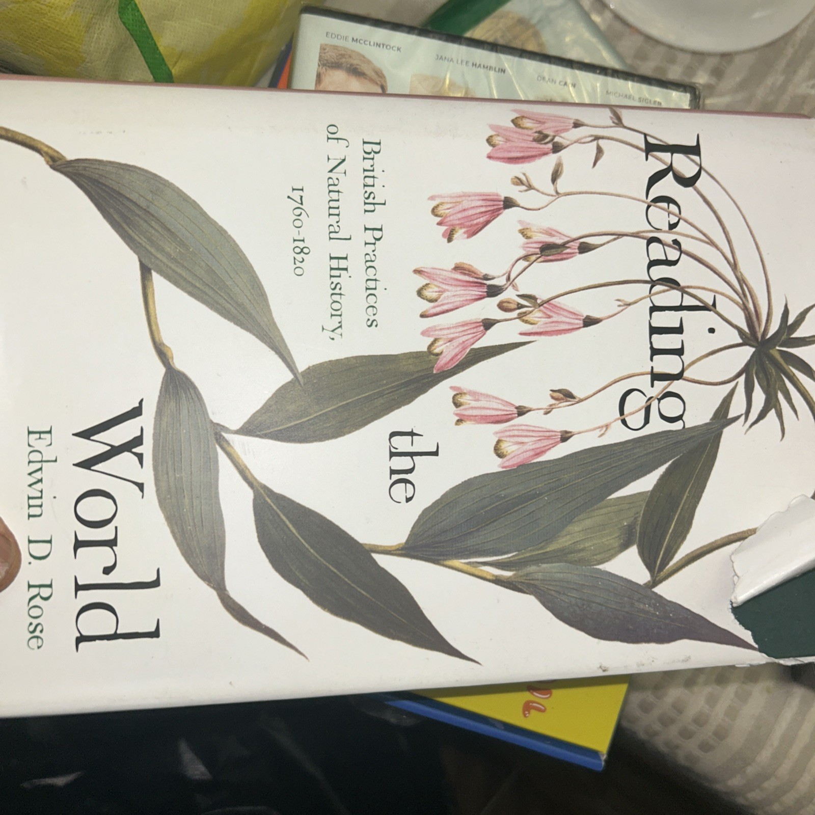 Reading the World: British Practices of Natural History, 1760-1820 (Sci & Cultur