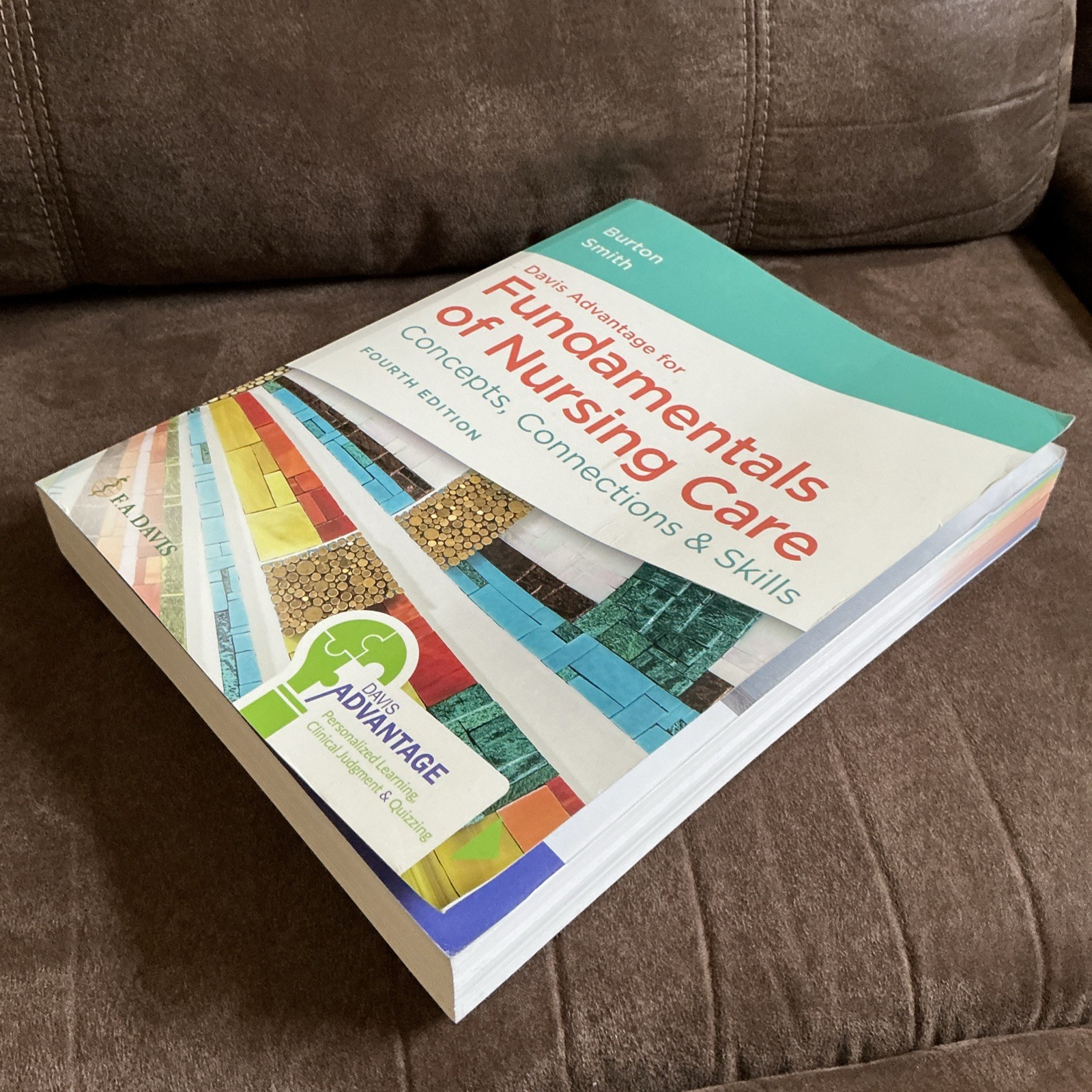 F. A. Davis Davis Advantage Fundamentals of Nursing Care 4th Ed Burton Smith PB