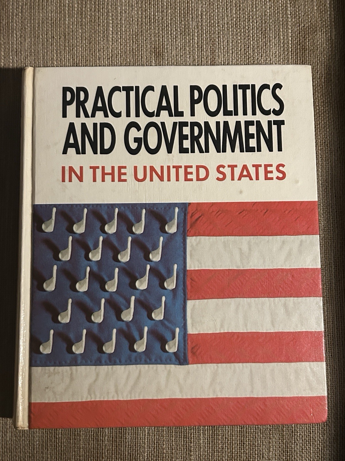 Vintage U.S. Civics Textbook ‘Practical Politics And Government In The U.S.’ ‘76