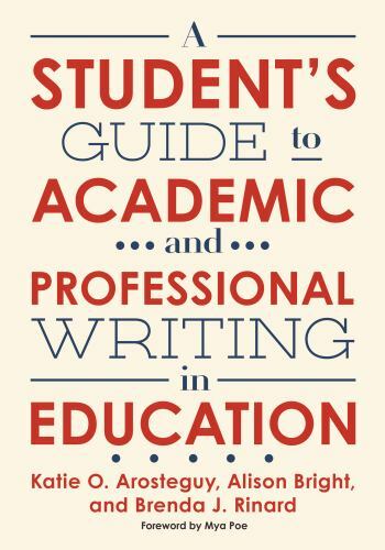 A Student’s Guide to Academic and Professional Writing in Education, Arosteguy,