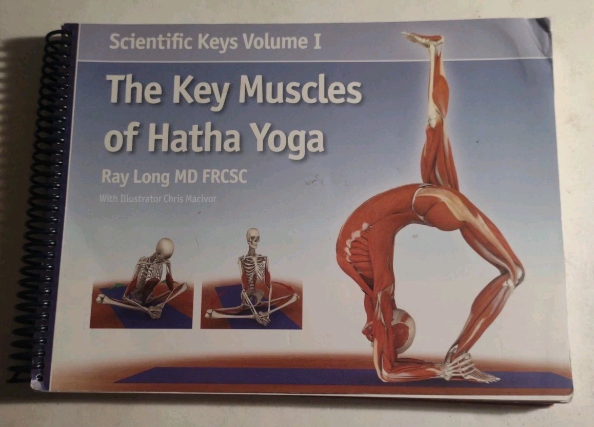 Scientific Keys Volume 1 The Key Muscles of Hatha Yoga by Raymond A. Long 2006.