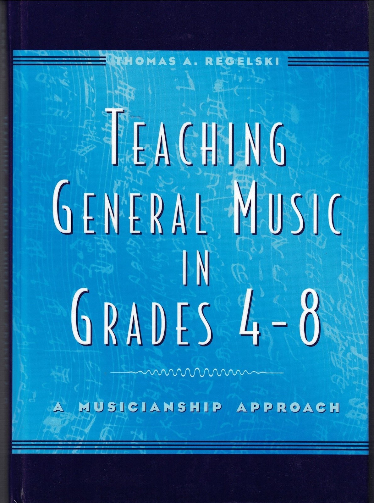 Teaching General Music in Grades 4-8: A Musicianship Approach Regelski, Thom…