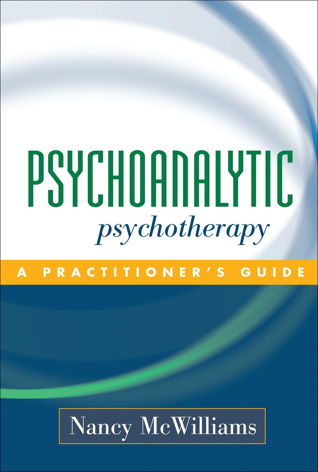 Psychoanalytic Psychotherapy: A Practitioner’s Guide