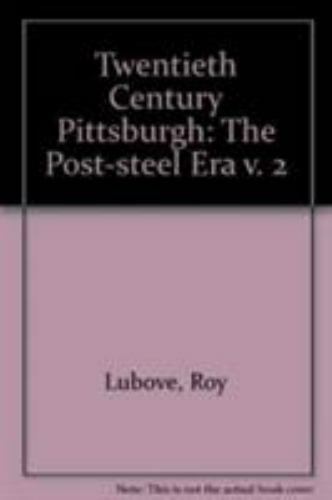 Regional Ser.: Twentieth-Century Pittsburgh : The Post-Steel Era by Roy…