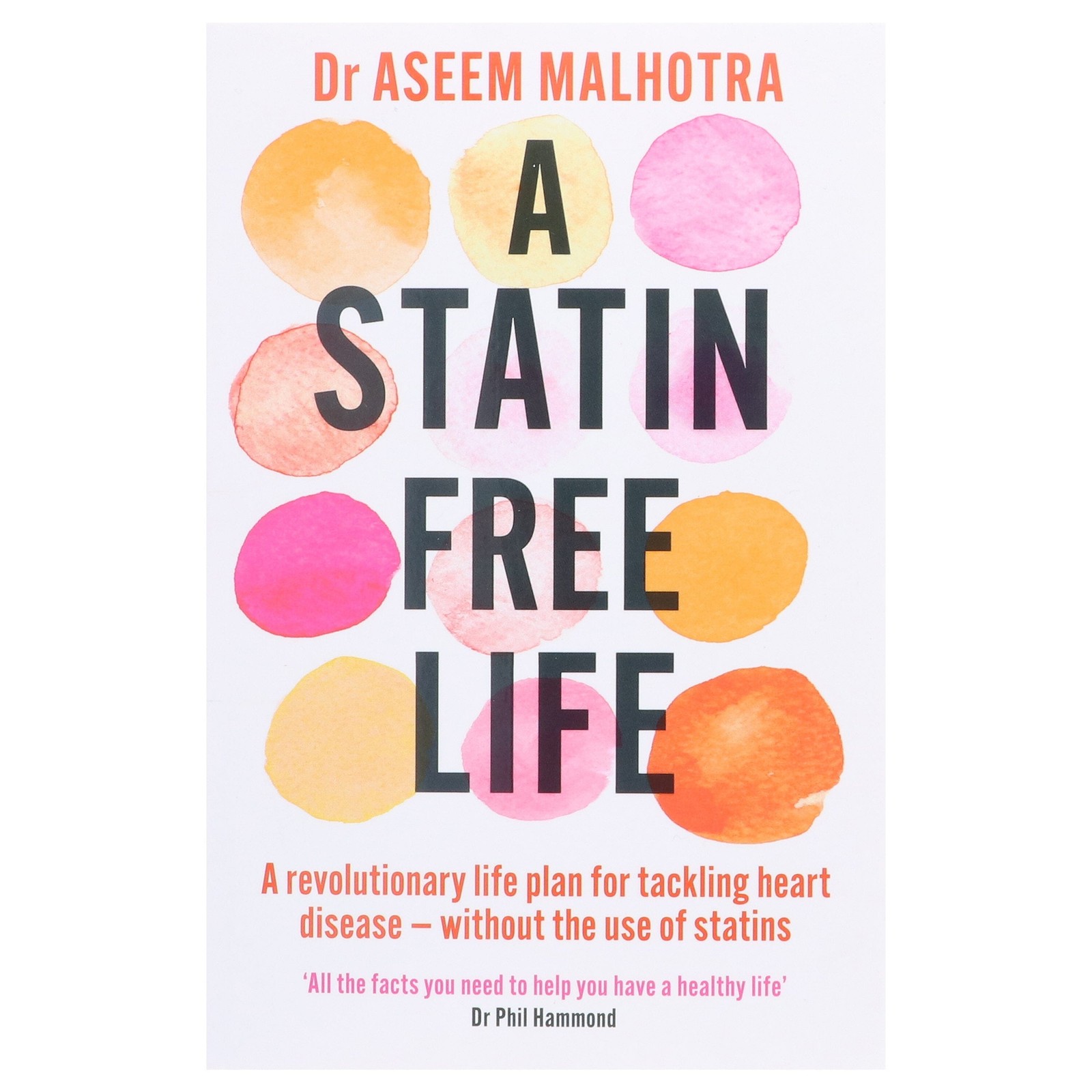 A Statin Free Life by Dr Aseem Malhotra – Non Fiction – Paperback