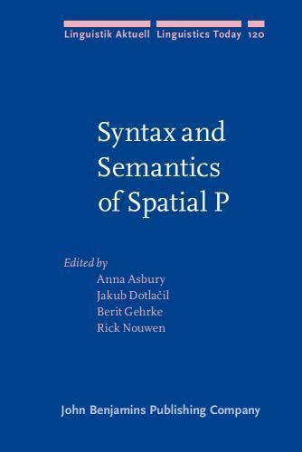 Linguistik Aktuell/Linguistics Today Ser.: Syntax and Semantics of Spatial P by