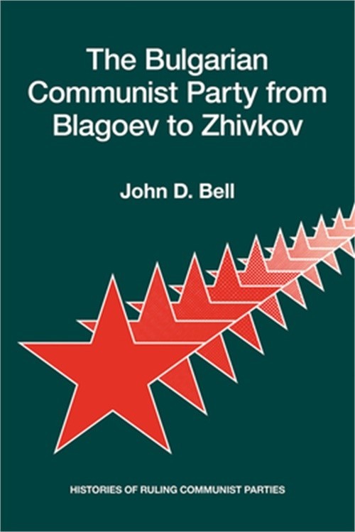 The Bulgarian Communist Party from Blagoev to Zhivkov: Histories of Ruling Commu