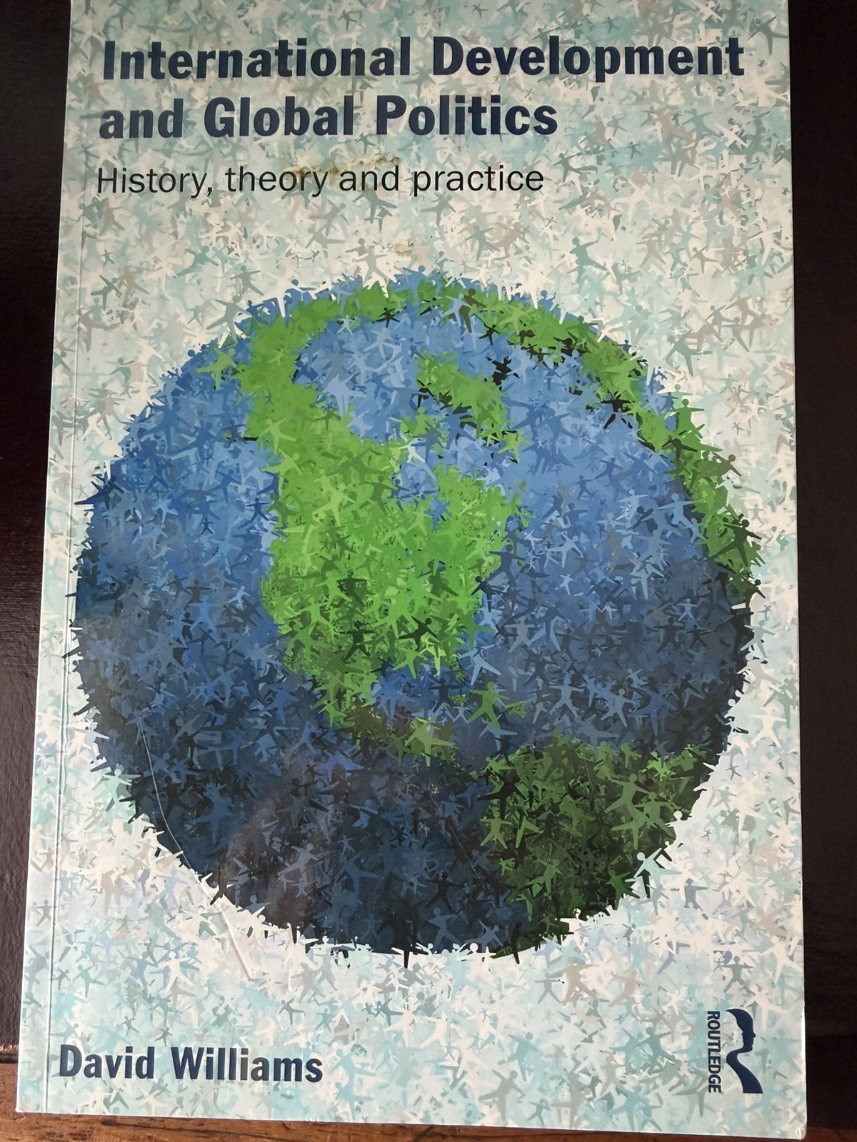 International Development & Global Politics. David Williams (2011)