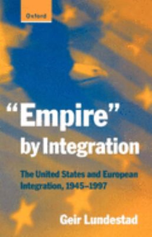 “Empire” by Integration : The United States and European Integrat