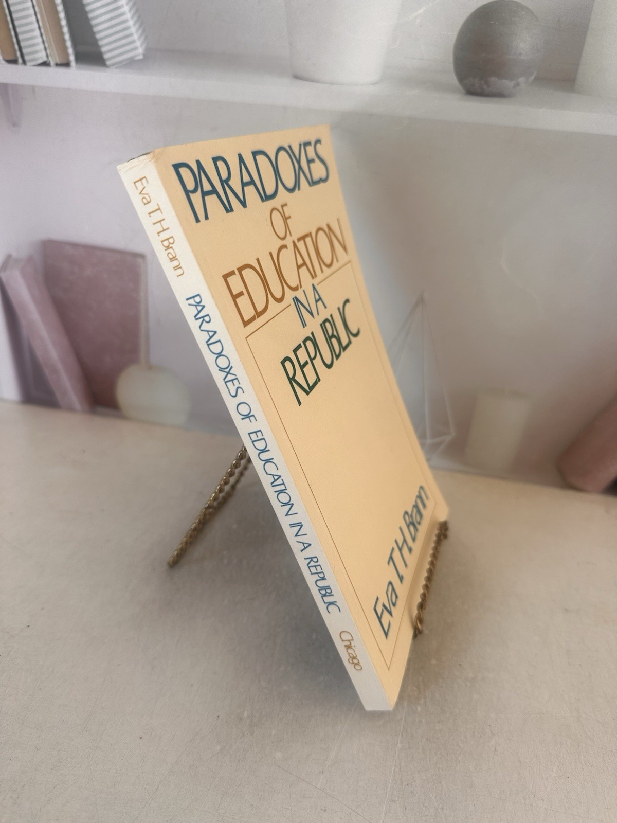 PARADOXES OF EDUCATION IN A REPUBLIC By Eva T. H. Brann