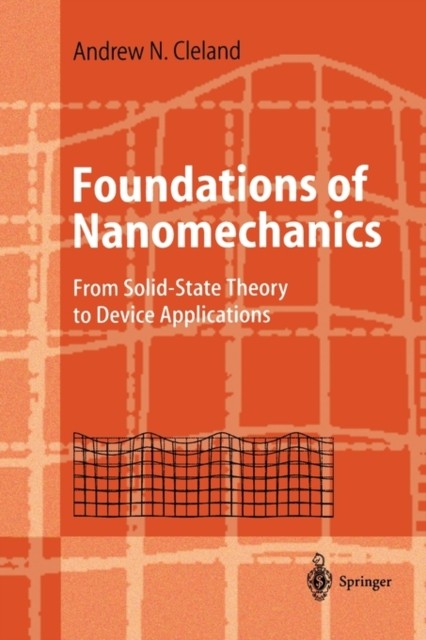 Cleland – Foundations of Nanomechanics From Solid-State Theory to De – X555z
