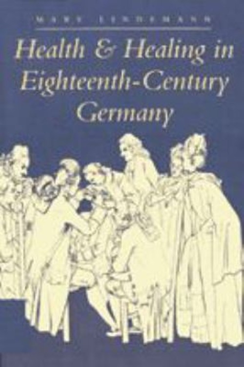Health and Healing in Eighteenth-Century Germany Paperback Mary L