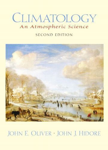 Climatology: An Atmospheric Science by John E. Oliver; John J. Hidore