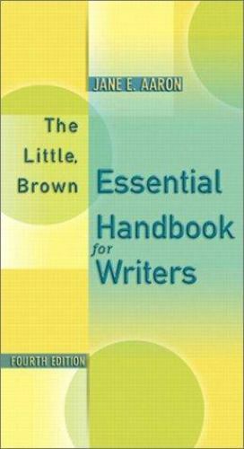 The Little, Brown Essential Handbook for Writers (4th Edition) by Aaron, Jane E.