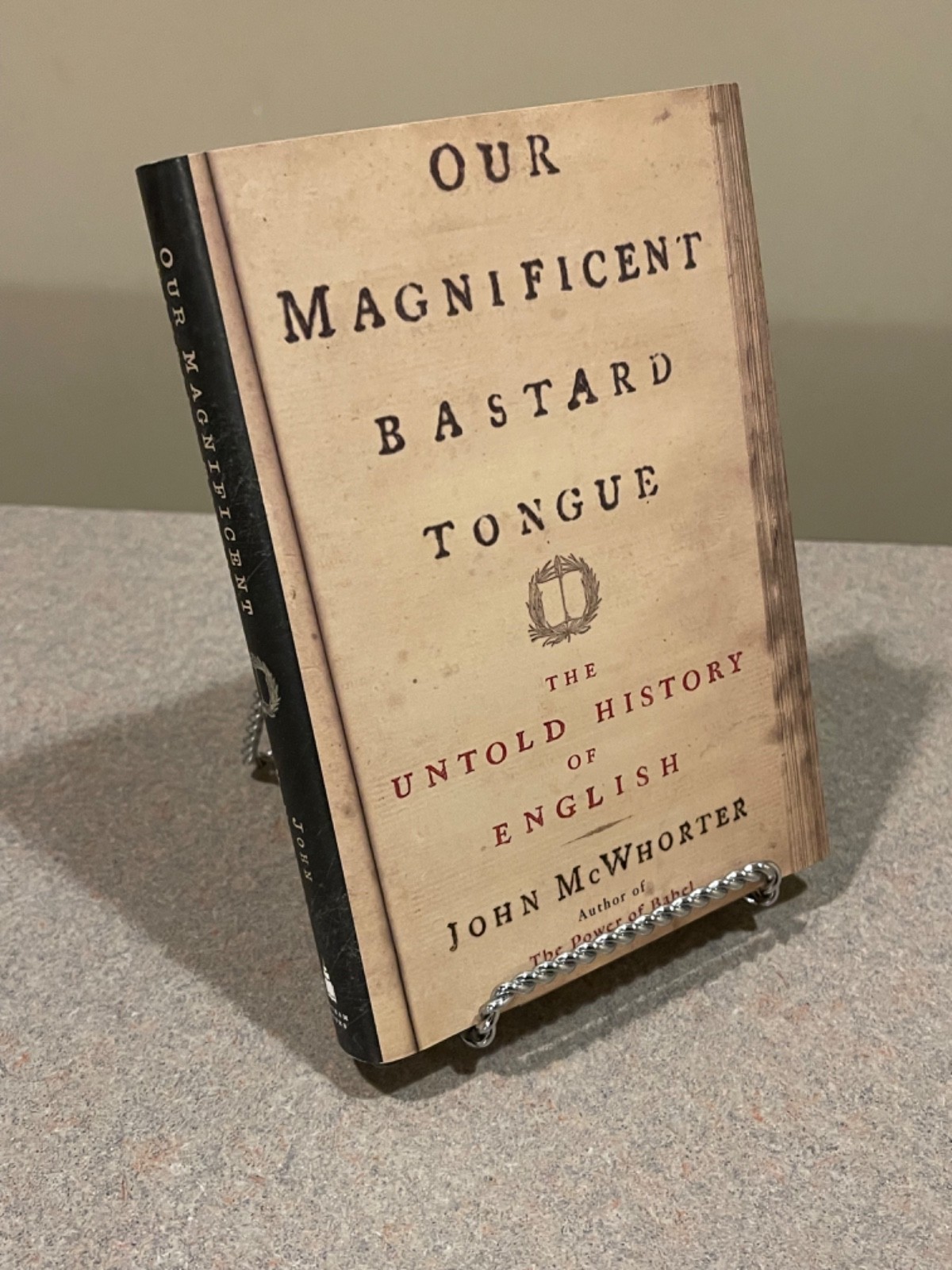 Our Magnificent Bastard Tongue : The Untold Story of English John McWhorter (HC