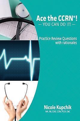 Ace the CCRN: You Can Do It! Practice Review Questions, Kupchik, Nicole, Book