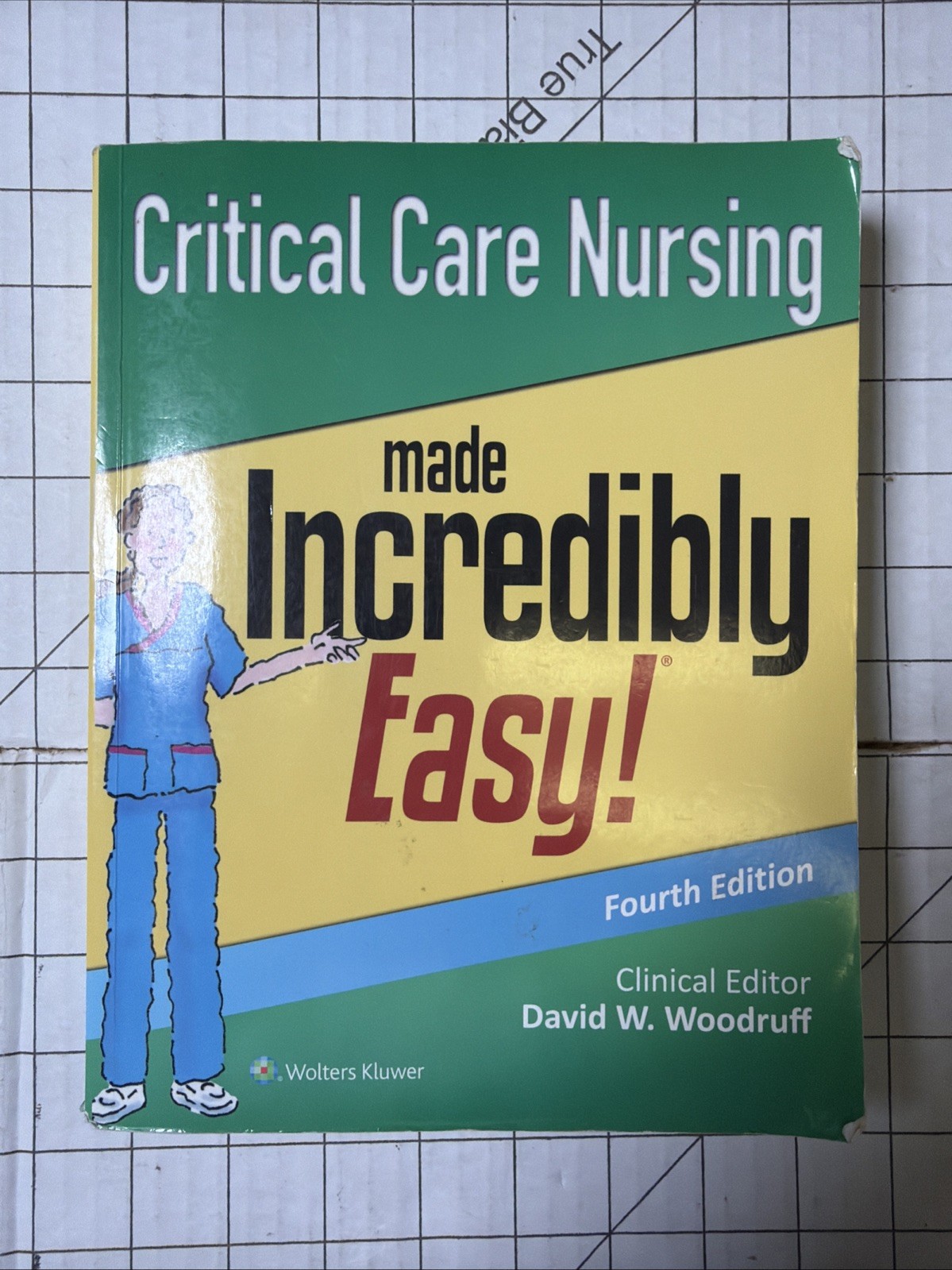 Critical Care Nursing Made Incredibly Easy Woodruff 4th Wolters Kluver CCRN Text