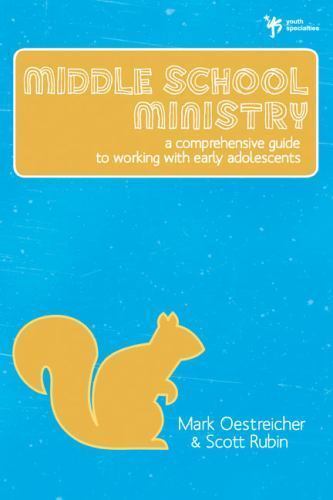 Middle School Ministry: A Comprehensive- 0310284945, paperback, Mark Oestreicher
