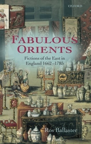 Fabulous Orients: Fictions of the East in England 1662-1785 by Ballaster: Used