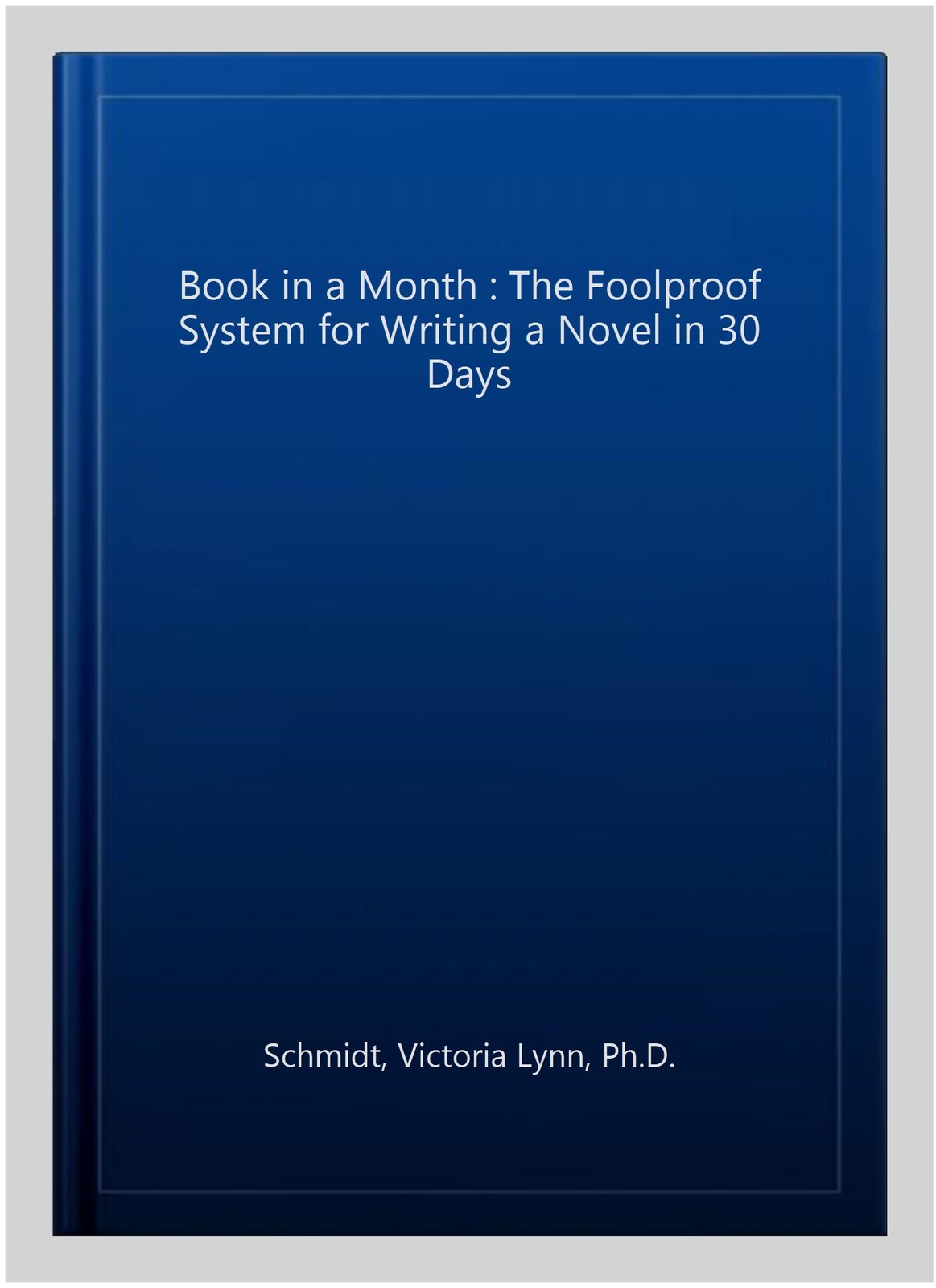Book in a Month : The Foolproof System for Writing a Novel in 30 Days, Paperb…
