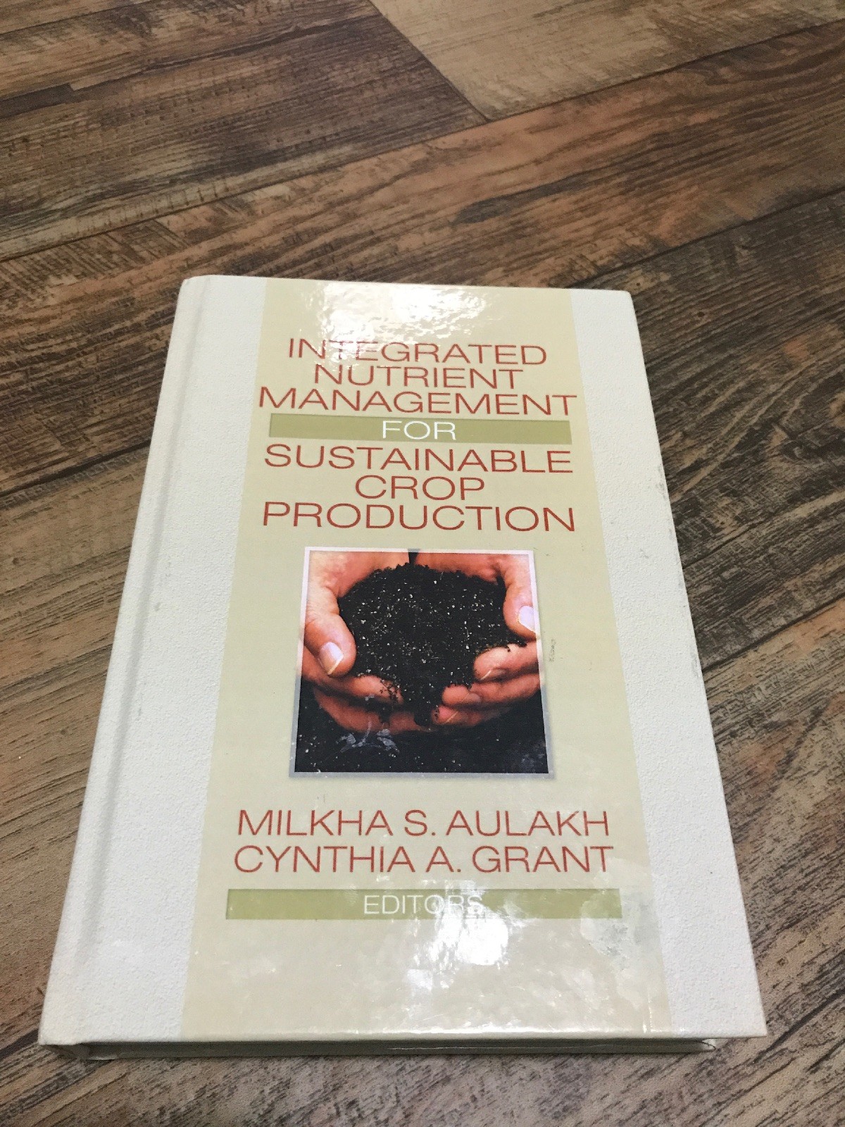 Integrated Nutrient Management for Sustainable Crop Production by Milkha Aulakh.