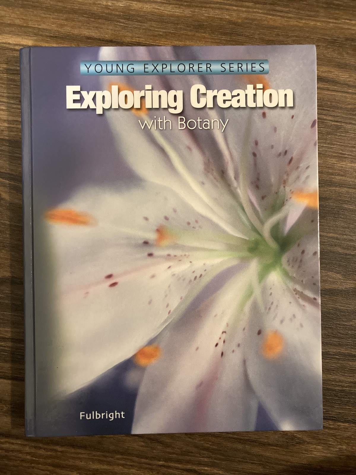 Apologia Exploring Creation with Botany Young Explorer Series Jeannie Fulbright
