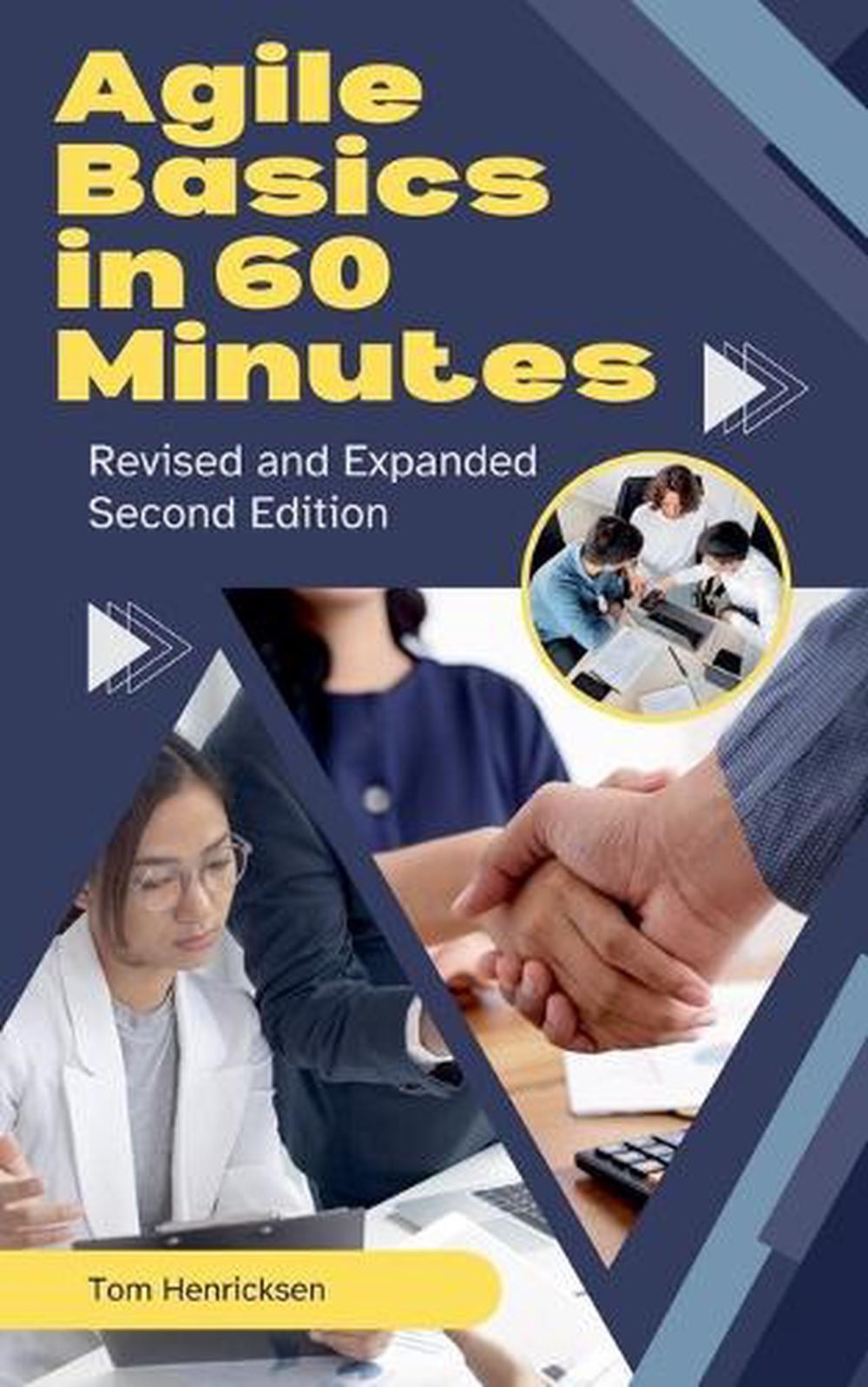 Agile Basics in 60 Minutes – 2nd Edition by Tom Henricksen Paperback Book