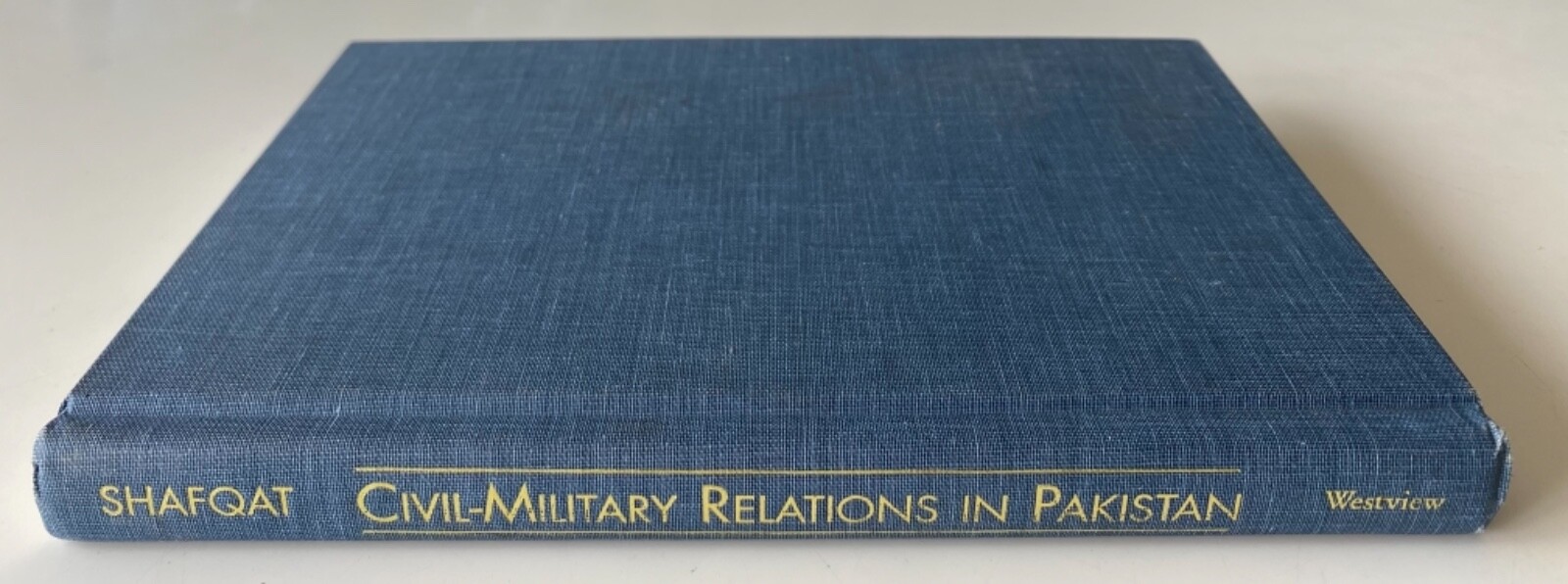 CIVIL-MILITARY RELATIONS IN PAKISTAN by Saeed Shafqat : 1997 Westview : Bhutto