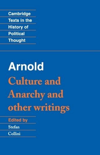 Arnold: ‘Culture and Anarchy’ and Other Writings by Matthew Arnold: New