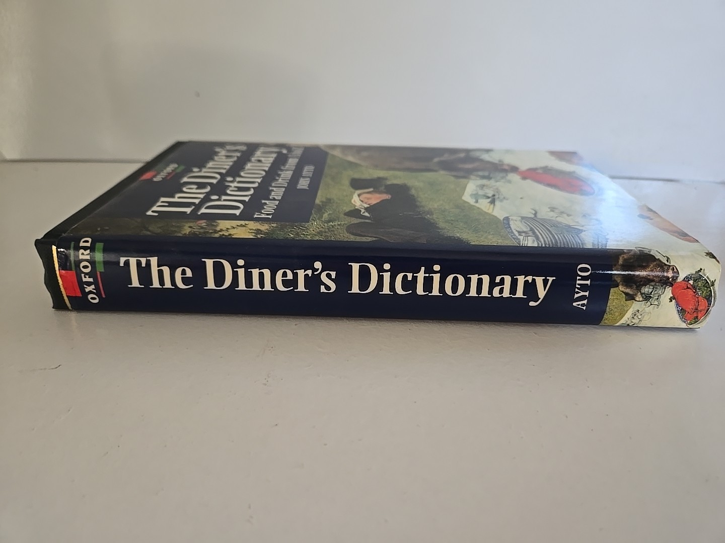 Diner’s Dictionary : Food and Drink from a to Z by John Ayto (1994, Hardcover)