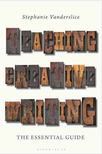 Teaching Creative Writing: The – Paperback, by Vanderslice Stephanie – Very Good